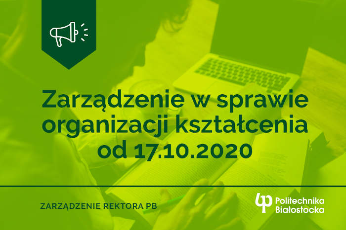 Grafika ilustracyjna. Napis: Zarządzenie w sprawie organizacji kształcenia od 17.10.2020. Zarządzenie Rektora PB