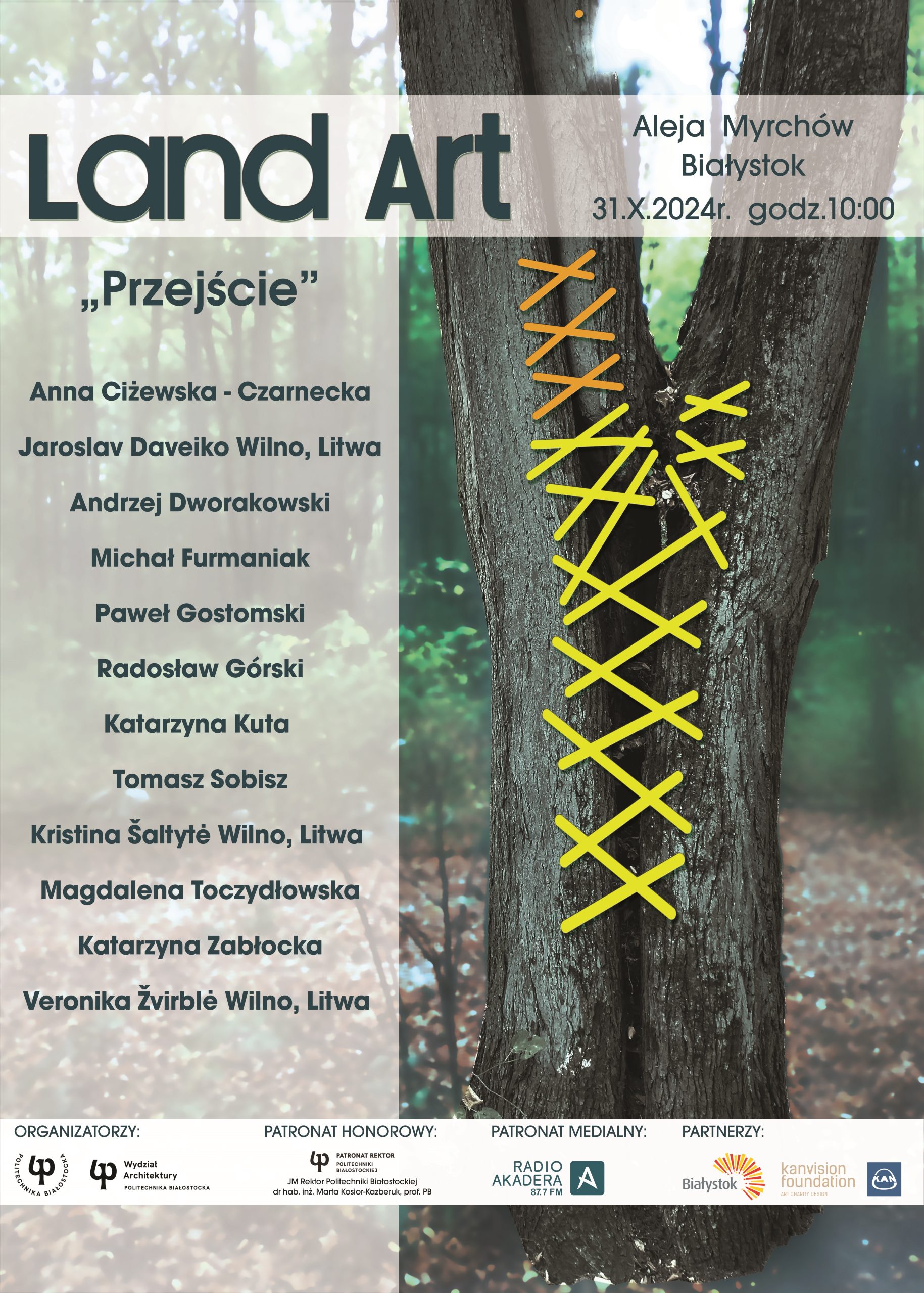Plakat wydarzenia "Land Art" zatytułowanego "Przejście," które odbędzie się w Alei Myrchów w Białymstoku 31 października 2024 roku o godzinie 10:00. Na plakacie wymienieni są artyści, m.in. Anna Cizewska-Czarnecka, Jaroslav Daveiko z Wilna, Litwa, Andrzej Dworakowski, Michał Furmaniak, Paweł Gostomski, Radosław Górski, Katarzyna Kuta, Tomasz Sobisz, Kristina Šaltytė z Wilna, Litwa, Magdalena Toczyłowska, Katarzyna Zabłocka, i Veronika Žvirblė z Wilna, Litwa.
